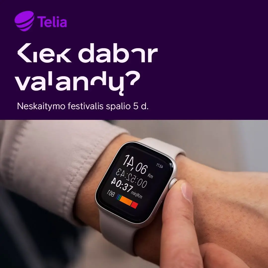 „Telia“ Neskaitymo festivalio reklama. Viršuje pusiau apkarpytomis raidėmis parašyta "Kiek dabar valandų?", apačioje stambiu planu nufotografuotas išmanusis laikrodis ant rankos, kuriame visi skaičiai pasisukę skirtingomis pusėmis.