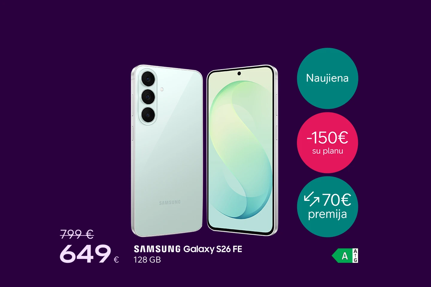 Samsung Galaxy S26 FE 256 GB išmanusis telefonas su akcijos pasiūlymu: kaina 649 €, taikoma 150 € nuolaida su planu ir 70 € premija atnešus seną įrenginį.